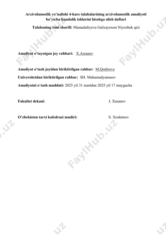 hujjatlarni fondlarga bo’lish yo’li bilan tanishib chiqdim universitetdan tayinlangan rahbar imzosi __________ 3.talabaning kundalik ish jadvali (3-hafta) t/r ish joyi vazifa muddati amaliyot joyidagi rahbarning imzosi 1 oltinko’l tumani arxivi arxivda qancha hujjatlar borligini hisob qilish yo’li bilan tanishdim 2 arxiv hujjatlarini hisobini yuritishni o’rgandim. 3 fondlarda saqlanayotgan hujjatlarni hisobini o’rgandim. 4 arxivga kelgan hujjatlarni doimiy va vaqtinchalikka olishda hujjatlarni hisob qilish bilan tanishdim 5 arxivda saqlanayotgan hujjat turlarini hisoblab chiqdik. universitetdan tayinlangan rahbar imzosi __________ 4.talabaning kundalik ish jadvali (4-hafta) t/r ish joyi vazifa muddati amaliyot joyidagi rahbarning imzosi 1 oltinko’l tumani arxivi arxivda saqlanayotgan opislar bilan tanishib chiqdim 2 arxiv hujjatlarini opislarga ajratishni o’rgandim. 3 arxivda saqlanayotgan fondlarda nechtagacha yeg’majildlar kiritilishini o’rgandim 4 arxivga kelgan hujjatlarni qanday tarzda opislarga kiritish usuli bilan ishladim 5 arxivga murojat qilishda opislardan foydalanish yo’llarini bilan tanishdim universitetdan tayinlangan rahbar imzosi __________ 5.talabaning kundalik ish jadvali (5-hafta) t/r ish joyi vazifa muddati amaliyot …