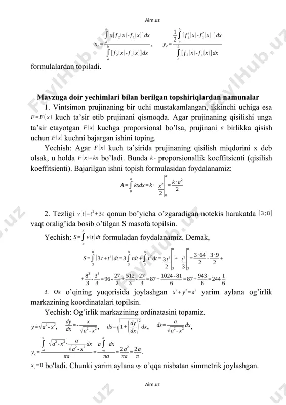 ishi kerak ? javob: 24 j 5. va chiziqlar bilan chegaralangan to’g’ri to’rtburchakning vao’qlarga nisbatan inersiya momentari topilsin. ko’rsatma : to’g’ri to’rtburchakni gorizontal yuzlarga ajratib, har bir yuzni undan o’qqacha bo’lgan masofa kvadratiga, ya’ni ga ko’paytiramiz. ko’paytmalarni qo’shib limitga o’tsak, quyidagini hosil qilamiz: shunga o’xshash javob: . 6. va chiziqlar bilan chegaralangan uchburchakning vao’qlarga nisbatan statik momenti va og’irlik markazining koordinatalari topilsin. ko’rsatma: statik momentlar quyidagilardan iborat : og’irlik markazining koordinatalari: bunda shaklning yuzi. javob: 7. aylananing birinchi chorakda yotuvchi yoyining o’qiga nisbatan inersia momenti topilsin. javob: 0,25. 8. parabola va to’ri chiziq bilan chegaralangan shaklning o’qiga nisbatan inersia momenti topilsin. javob: . 9. parabolani dan gacha bo’lgan yoyning vao’qlarga nisbatan statik momentlari topilsin. javob : 10. zanjir chiziqning nuqtadan nuqtagacha bo’lgan yoyi og’irlik markazining koordinatalari topilsin. javob: ; 11. ellips va aylananing kesishishidan hosil bo’lgan shaklning birinchi chorakdagi qismi og’irlik markazining koordinatalari topilsin. javob: aim.uz