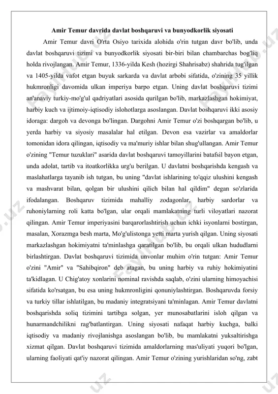 r temur oltin o'rda, eron, hindiston va xitoy bilan munosabatlarni tartibga solgan, bu orqali mamlakatning tashqi siyosati barqarorlashgan. siyosiy barqarorlik sharoitida iqtisodiy rivojlanish tezlashgan. amir temur iqtisodiy siyosatida rag'batlantirish usullarini qo'llagan, masalan, dehqonlarni soliqdan ozod qilgan va hunarmandchilikni qo'llab-quvvatlagan. zarafshon vodiysida sug'orish kanallari qazilgan, bu qishloq xo'jaligini rivojlantirgan. savdo yo'llari xavfsiz holatga keltirilgan, buyuk ipak yo'li orqali xitoy, hindiston va yevropa bilan savdo aloqalari kuchaygan. samarqand bozorlarida bug'doy, guruch, atlas va kimxob kabi mahsulotlar serob bo'lgan. amir temur pul tizimini isloh qilgan, tangalar zarb etilgan va savdo rag'batlantirilgan. iqtisodiy rivojlanish siyosiy barqarorlikka asoslangan bo'lib, zabt etilgan yerlardan olingan o'lponlar mamlakatni boyitgan. hunarmandchilik rivojlangan, masalan, samarqandda qog'oz va shisha ishlab chiqarish rivojlangan. amir temur dehqonchilikni qo'llab-quvvatlagan, yerlarni taqsimlagan va sug'orish tizimini yaxshilagan. bu sharoitlar iqtisodiy o'sishni ta'minlagan, mamlakat aholisi farovonligi oshgan. siyosiy barqarorlikda tashqi siyosat muhim rol o'ynagan, masalan, turkiya va hindiston bilan munosabatlar mustahkamlangan. amir temur diplomatik aloqalarni rivojlantirgan, bu …