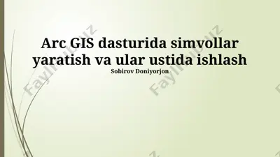 arc gis dasturida simvollar yaratish va ular ustida ishlash — PPTX