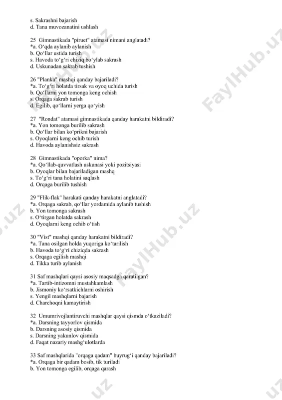da b. darsning asosiy qismida s. darsning yakunlov qismida d. faqat nazariy mashg‘ulotlarda 33 saf mashqlarida "orqaga qadam" buyrug‘i qanday bajariladi? *a. orqaga bir qadam bosib, tik turiladi b. yon tomonga egilib, orqaga qarash s. orqaga o‘girilib, joyida turish d. orqaga sakrab turish 34 umumrivojlantiruvchi mashqlarning asosiy xususiyati nima? *a. barcha mushak guruhlarini rivojlantirish b. faqat yuqori tana qismini rivojlantirish s. oyoq mushaklarini kuchaytirish d. tana egiluvchanligini oshirish 35 saf mashqlarida "chapga burilish" buyrug‘i qanday bajariladi? *a. chap tomonga 90 daraja burilish b. o‘ng tomonga egilish s. joyidan harakatsiz tik turish d. orqaga qarab aylanish 36 umumrivojlantiruvchi mashqlarni bajarish jarayonida qaysi jihatga e’tibor berish muhim? *a. harakatlarning to‘g‘ri bajarilishiga b. mashg‘ulot davomiyligiga s. musiqa tanlashga d. guruhning joylashish tartibiga 37 saf mashqlarini qanday shaklda o‘tkazish tavsiya etiladi? *a. buyruq va namoyish orqali b. faqat nazariy tushuntirish orqali s. harakatli o‘yinlar yordamida d. musobaqa shaklida 38 umumrivojlantiruvchi mashqlarning o‘tkazilish usuli qanday? …