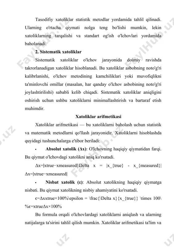 aruvchining xatoliklari ta'sirini tahlil qilish uchun qisman derivativlardan foydalaniladi. ushbu jarayonlar xatoliklarning yig'indisini va ularning individual ta'sirini aniqlashga yordam beradi. xatoliklarni minimallashtirish xatoliklarni minimallashtirish jarayoni muhimdir, chunki u natijalarni yanada aniqlashtirishga yordam beradi. buning uchun quyidagi usullar qo'llanilishi mumkin: · o'lchov asboblarini kalibrlash: o'lchov asboblarini muntazam ravishda kalibrlash, sistematik xatoliklarni kamaytiradi. · tajriba sharoitlarini o'rnatish: o'lchov sharoitlarini standartlashtirish va barqarorlashtirish tasodifiy xatoliklarni kamaytiradi. · ko'p mijozli o'lchovlar: o'lchovlarni bir necha marta takrorlash va ularning o'rtacha qiymatini olish xatoliklarni minimallashtirishga yordam beradi. xatoliklar arifmetikasi va ularni aniqlashda differensial hisobidan foydalanish bilan bog'liq masalalar va ularni ishlash usullari quyida keltirilgan: masalalar va ularning yechilishi 1. o'lchovlarning tasodifiy xatoliklari · siz 10 m uzunlikdagi bir ob'ektni 3 ta o'lchov asbobi yordamida o'lchaysiz. o'lchovlar natijalari quyidagi kabi bo'lishi mumkin: 10.02 m, 9.98 m, 10.01 m. ushbu o'lchovlarning absolyut va nisbat xatoliklarini aniqlang. 2. sistematik xatolik · bir laboratoriya sharoitida har bir o'lchov asbobida 0.5 …