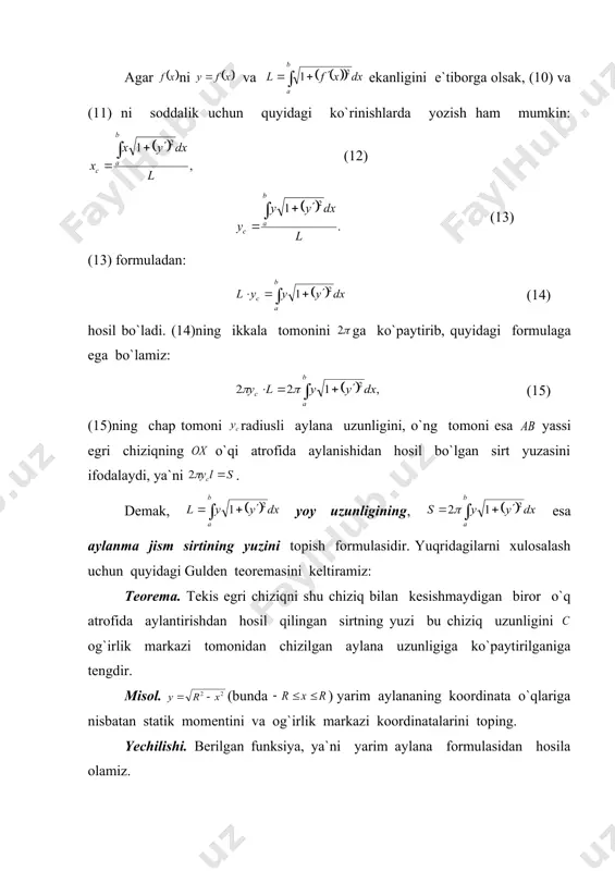 shar bo`lganligi sababli uning hajmi , yarim aylana yuzasi . u holda, . figura o`qiga nisbatan simmetrik bo`lganligi uchun shuning uchun og`irlik markasi dan iborat bo`ladi. mustaqil yechish uchun mashqlar №75. va chiziqlar bilan chegaralangan figuraning yuzini toping. №76. va chiziqlar bilan chegaralangan figuraning yuzini toping. №77. va figuralar bilan chegaralangan figuraning yuzini toping. №78. yarimkubik parabolaning dan gacha bo`lgan yoyi uzunligini toping. №79. (bunda ) parabolaning va o`qlarga nisbatan statik momentilarini toping. №80. kosinusoida yoyining (bunda ) o`qqa nisbatan statik momentini toping. №81. o`q va chiziqlar bilan chegaralangan figuraning og`irlik markazini toping. №82. va chiziqlar bilan chegaralangan figuraning og`irlik markazini toping. №83. va chiziqlar bilan chegaralangan koordinatalarini toping. №84. guldenning birinchi teoremasidan foydalanib, radiusli yarim aylananing og`irlik markazini toping. №85. gulden teoremasidan foydalanib, balandlik, va asos radiusi bo`lgan konusning yon sirti va hajmini toping. 4. kuch ishini hisoblash o`zgarmas kuch o`qi bo`ylab yo`naltirilgan hamda uning nuqtasi o`qi bo`ylab kesmada …