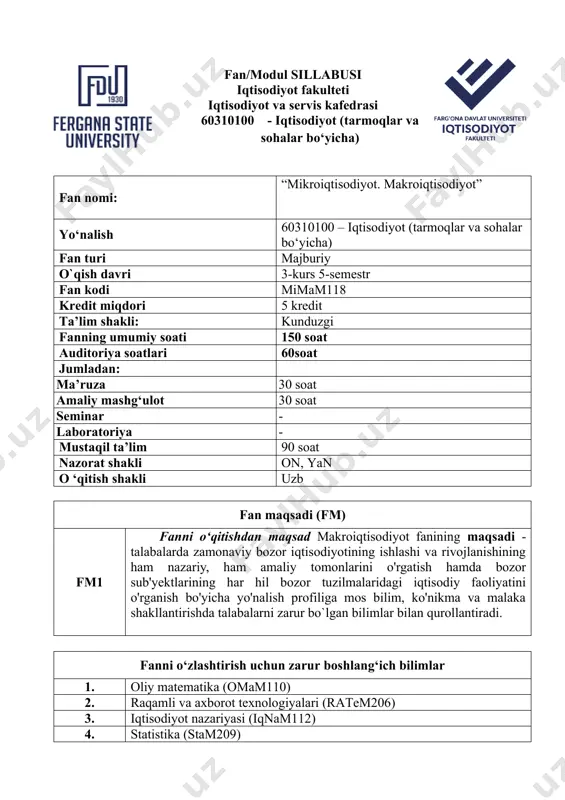 zorlardagi harakat qilish qoidalari; ishlab chiqarish jarayoni va ishlab chiqarish omillaridan optimal foydalanish, ishlab chiqarish xarajatlari turlari, tavakkalchilik va uni oldini olish hamda pasaytirish yo'llari, bozor sharoitida narxlarning qanday shakllanishi; tn3 davlatning bozor iqtisodiyotiga aralashish yo'nalishlari va ularning oqibatlari; mehnat, kapital va er bozorining ishlash mexanizmi, fanining predmetini, ob'ekti hamda makroiqtisodiy agentlar; tn4 byudjet-soliq va pul - kredit siyosatining maqsadlari, vositalari,ko'rinishlari; iqtisodiy o'sishning mohiyati, o'lchanishi, omillari va modellari; tashqi sado siyosatining nazariy asoslari va vositalari; mamlakat to'lov balansining tuzilishi, makroiqtisodiy ahamiyati va uni tartibga solish usullari; ko‘nikmalar jixatidan: tn5 talab va taklifni tahlil qilish; raqobatlashgan va raqobatlashmagan bozorlar to'grisida ma'lumotlar to'plash; bozor sharoitida narxning shakllanishi mexanizmini aniqlash; har xil bozor tuzilmalarida firmalarning harakat qilishini belgilash; bozorning ishlash samaradorligi va unga ta'sir qiluvchi omillarni tahlil qilish, makroiqtisodiy ko'rsatkichlarni hisoblash; tn6 asosiy makroiqtisodiy modellarning o'zgaruvchilarini aniqlash va tenglamalarini tuzish; tovarlarlar va xizmatlar bozorida qisqa va uzoq muddatli muvozanatni ta'minlash mexanizmini tushuntirib berish; …