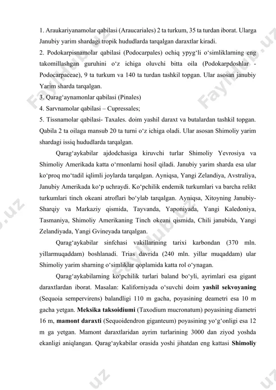 daraxtlar kiradi. 2. podokarpisnamolar qabilasi (podocarpales) ochiq ypyg‘li o‘simliklarning eng takomillashgan guruhini o‘z ichiga oluvchi bitta oila (podokarpdoshlar - podocarpaceae), 9 ta turkum va 140 ta turdan tashkil topgan. ular asosan janubiy yarim sharda tarqalgan. 3. qarag‘aynamonlar qabilasi (pinales) 4. sarvnamolar qabilasi – cupressales; 5. tissnamolar qabilasi- taxales. doim yashil daraxt va butalardan tashkil topgan. qabila 2 ta oilaga mansub 20 ta turni o‘z ichiga oladi. ular asosan shimoliy yarim shardagi issiq hududlarda tarqalgan. qarag‘aykabilar ajdodchasiga kiruvchi turlar shimoliy yevrosiya va shimoliy amerikada katta o‘rmonlarni hosil qiladi. janubiy yarim sharda esa ular ko‘proq mo‘tadil iqlimli joylarda tarqalgan. ayniqsa, yangi zelandiya, avstraliya, janubiy amerikada ko‘p uchraydi. ko‘pchilik endemik turkumlari va barcha relikt turkumlari tinch okeani atroflari bo‘ylab tarqalgan. ayniqsa, xitoyning janubiy-sharqiy va markaziy qismida, tayvanda, yaponiyada, yangi kaledoniya, tasmaniya, shimoliy amerikaning tinch okeani qismida, chili janubida, yangi zelandiyada, yangi gvineyada tarqalgan. qarag‘aykabilar sinfchasi vakillarining tarixi karbondan (370 mln. yillarmuqaddam) boshlanadi. trias …