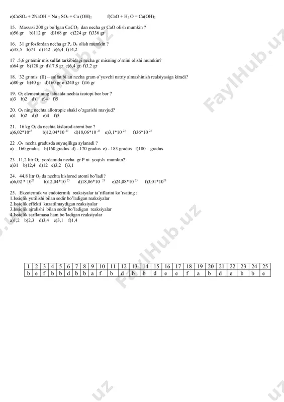aksiya boshlanishi uchun zaruriy shartlar? 1. moddaning o’zaro tegib turishi 2. moddalarning ma’lum temperaturaga qadar qizdirilishi 3. moddalarning suvda erigan bo’lishi 4. moddalar qizdirilganda eng kamida 2 va undan ortiq modda hosil bo’lishi zarur a) 1 b) 2,3 d) 3 e) 4 f) 2 10. reaksiya tenglamasidagi modda formulasi oldidagi koeffitsiyent nimani bildiradi? 1. ayni reaksiyada nechta molekula ishtirok etganligi 2. necha mol modda reaksiyada ishtirok etganligi 3. necha g modda ishtirok etgaligi 40 ayni moddadan qanch hajm quyish zarurligini a) 1,2,4 b) 2,3 d) 3,4 e) 1,3,4 f) 2,3,1 11. uglerod atomining nisbiy atom massasi 12 ga teng bo’lsa, uning absolyut massasi qancha? a) 1,67*10-27 b) 1,993*10-26 d) 2,667 e) 5,32*10-26 f) 9,30*10-26 12. qaysi hollarda izotoplar ko’rsatilgan? a) 11h, 168o, 199f b) 12h, 21o, 168o d) 168o, 178o, 1818 o e) 11h, 21d, 186o f) 61d, 168o, 918ar 13. qaysi hollarda izobaralar ko’rsatilgan? a) 11h, 21d, 31t b) …