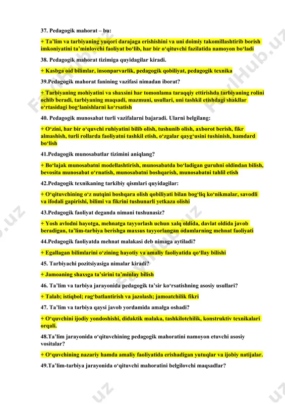 + faoliyat 37. pedagogik mahorat – bu: + ta’lim va tarbiyaning yuqori darajaga erishishini va uni doimiy takomillashtirib borish imkoniyatini ta’minlovchi faoliyat bo‘lib, har bir o‘qituvchi fazilatida namoyon bo‘ladi 38. pedagogik mahorat tizimiga quyidagilar kiradi. + kasbga oid bilimlar, insonparvarlik, pedagogik qobiliyat, pedagogik texnika 39.pedagogik mahorat fanining vazifasi nimadan iborat? + tarbiyaning mohiyatini va shaxsini har tomonlama taraqqiy ettirishda tarbiyaning rolini ochib beradi, tarbiyaning maqsadi, mazmuni, usullari, uni tashkil etishdagi shakllar o‘rtasidagi bog‘lanishlarni ko‘rsatish 40. pedagogik munosabat turli vazifalarni bajaradi. ularni belgilang: + o‘zini, har bir o‘quvchi ruhiyatini bilib olish, tushunib olish, axborot berish, fikr almashish, turli rollarda faoliyatni tashkil etish, o‘zgalar qayg‘usini tushinish, hamdard bo‘lish 41.pedagogik munosabatlar tizimini aniqlang? + bo‘lajak munosabatni modellashtirish, munosabatda bo‘ladigan guruhni oldindan bilish, bevosita munosabat o‘rnatish, munosabatni boshqarish, munosabatni tahlil etish 42.pedagogik texnikaning tarkibiy qismlari quyidagilar: + o‘qituvchining o‘z nutqini boshqara olish qobiliyati bilan bog‘liq ko‘nikmalar, savodli va ifodali gapirishi, bilimi va fikrini tushunarli …