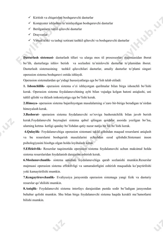 hisobga olgan holda loyihalash kerak. 5.effektivlik- resurslar taqsimotida operasion sistema foydalanuvchi uchun maksimal holda sistema resurslaridan foydalanish darajasini oshirish kerak. 6.moslanuvchanlik- sistema amallari foydalanuvchiga qarab sozlanishi mumkin.resurslar majmuasi operasion sistema effektivligi va samaradorligini oshirish maqsadida ko’paytirilishi yoki kamaytirilishi mumkin. 7.kengaytiruvchanlik- evaliyusiya jarayonida operasion sistemaga yangi fizik va dasturiy resurslar qo’shilishi mumkin. 8.aniqlik- foydalanuvchi sistema interfays darajasidan pastda sodir bo’ladigan jarayondan behabar qolishi mumkin. shu bilan birga foydalanuvchi sistema haqida kerakli ma’lumotlarni bilishi mumkin. operasion sistemalar ishlashi vaqtida ko’plab resurslarga ega bo’ladi bu resurslar o’z navbatida qo’yidagilar hisoblanadi. 1. matematik ta’minot resurslari- berilganlar va dastur bajarilishini nazorat qiluvchi , foydalanuvchidan himoyalanmagan funksiyalar majmuasidan iborat. bu resurslar orasida sistemali rejalashtirish sistema kutubhonalari fayllarni boshqarish va kiritish – chiqarishga hizmat qiluvchi servis dasturlar mavjud. 2. kiritish- chiqarish qurilmalari va dasturlari. kiritish va chiqarish qurilmalari kompyuter konfigurasiyasiga bog’liq va ularning soni bir necha bo’lishi mumkin. real vaqtida sistemaga bog’langan qurilma va qurilmalar soni kompyuterning …