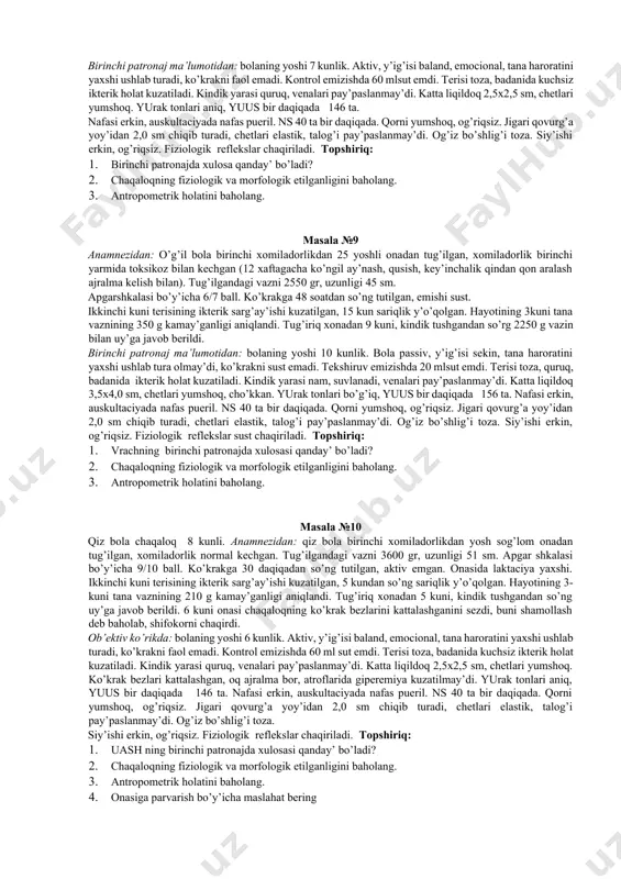 zifa: 1.tashxis qo‘ying. 2. davolash chora tadbirlari kerakmi? masala №4 o‘g‘il bola ikkinchi homiladorlikdan, tug‘ruq normal, tug‘ilgandagi vazni 3100 gr, uzunligi 50sm, tug‘ilishi bilan yig‘ladi, ovozi baland, apgar bo‘yicha 8/9 balga baholandi. teri qoplami pushti, yumshoq. teri osti yog‘ qavati yaxshi rivojlangan. fiziologik reflekslar saqlangan. pediatr ko‘rigida sistemalar bo‘yicha patologiya aniqlanmadi. bola hayotining uchinchi kuni tana massasi 3100 gr ni tashkil etdi.chaqaloqning umumiy ahvoli o‘zgarmadi. so‘rish aktiv, qayt qilish va ko‘ngil aynish aniqlanmadi. axlat kuniga 3-4 marta. siydik och-sariq. vazifa: 1.tashxis qo‘ying. 2. davolash chora tadbirlari kerakmi? masala №5 18 kunlik chaqaloqqa birinchi patronaji. bola i homiladorlikdan, vaqtida tug’ilgan. homiladorlik vaqtida ayol 2 marta o’rvi bilan kasallangan (8 va 32 xaftada). 38 xaftada pnevmoniya bilan kasallangan. bola tug’ilishi bilan yig’lagan. tug’ilgandagi vazni 3200 g, bo’yi - 50 sm. apgar shkalasi bo’yicha - 7/9 ball. ko’krakka 2 kundan keyin berilgan, sust emgan. tug’ruqxonada bolada xolsizlik, teri qavatining rangparligi kuzatilgan. birinchi sutka …