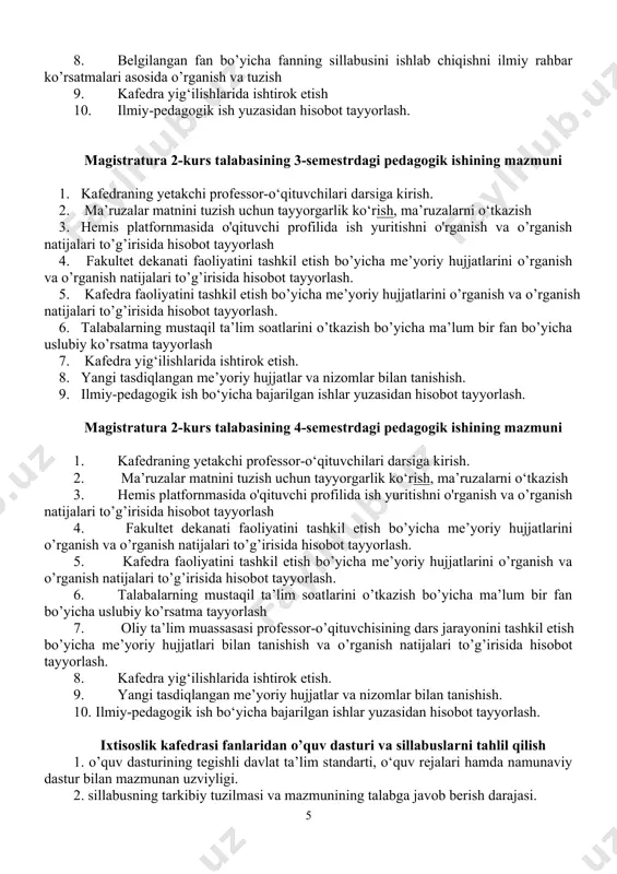 ko’rsatmalari asosida o’rganish va tuzish 8. belgilangan fan bo’yicha fanning sillabusini ishlab chiqishni ilmiy rahbar ko’rsatmalari asosida o’rganish va tuzish 9. kafedra yig‘ilishlarida ishtirok etish 10. ilmiy-pedagogik ish yuzasidan hisobot tayyorlash. magistratura 2-kurs talabasining 3-semestrdagi pedagogik ishining mazmuni 1. kafedraning yetakchi professor-o‘qituvchilari darsiga kirish. 2. ma’ruzalar matnini tuzish uchun tayyorgarlik ko‘rish, ma’ruzalarni o‘tkazish 3. hemis platfornmasida o'qituvchi profilida ish yuritishni o'rganish va o’rganish natijalari to’g’irisida hisobot tayyorlash 4. fakultet dekanati faoliyatini tashkil etish bo’yicha me’yoriy hujjatlarini o’rganish va o’rganish natijalari to’g’irisida hisobot tayyorlash. 5. kafedra faoliyatini tashkil etish bo’yicha me’yoriy hujjatlarini o’rganish va o’rganish natijalari to’g’irisida hisobot tayyorlash. 6. talabalarning mustaqil ta’lim soatlarini o’tkazish bo’yicha ma’lum bir fan bo’yicha uslubiy ko’rsatma tayyorlash 7. kafedra yig‘ilishlarida ishtirok etish. 8. yangi tasdiqlangan me’yoriy hujjatlar va nizomlar bilan tanishish. 9. ilmiy-pedagogik ish bo‘yicha bajarilgan ishlar yuzasidan hisobot tayyorlash. magistratura 2-kurs talabasining 4-semestrdagi pedagogik ishining mazmuni 1. kafedraning yetakchi professor-o‘qituvchilari darsiga kirish. 2. ma’ruzalar …