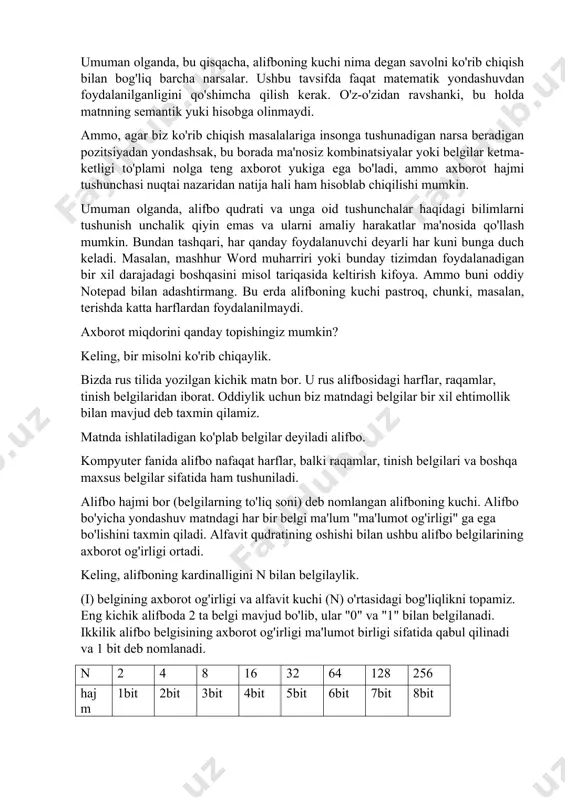 n belgilar soni 256 belgidan iborat. bu kompyuter alifbosining kuchi. 256 ta turli xil belgilarni kodlash uchun 8 bit yordamida ko'rsatilishi mumkinligini ham aniqladik. 8 bit shunday xarakterli qiymatki, uning nomi berilgan - bayt. 1 bayt \u003d 8 bit ushbu faktdan foydalanib: ko'pgina maqolalar, kitoblar, nashrlar va h.k.larni hisobga olgan holda siz kompyuter matnidagi ma'lumotlarni, ya'ni kompyuter yordamida yozilgan matnni tezda hisoblashingiz mumkin. matn muharrirlari bilan yozilgan bo'lsa, u holda siz shu tarzda yaratilgan har qanday xabarning ma'lumot hajmini topishingiz mumkin. misol: kompyuter matnli sahifasining ma'lumot hajmini toping. qaror: biz qoidadan foydalanamiz. 1. quvvatni toping: n \u003d 256 2. bitta belgining ma'lumot hajmini topamiz: n \u003d 2 ii \u003d 8 bit \u003d 1 bayt. 3. sahifadagi belgilar sonini toping. haqida. (satrdagi belgilar sonini toping va satrlar soniga ko'paytiring) izoh: barcha tinish belgilari va bo'shliqlarni hisobga olgan holda bolalar tasodifiy qatorni tanlasin va undagi belgilar sonini hisoblasin. 40 ta belgi * …
