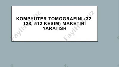 kompyuter tomografini (32, 128, 512 kesim) maketini yaratish — PPTX