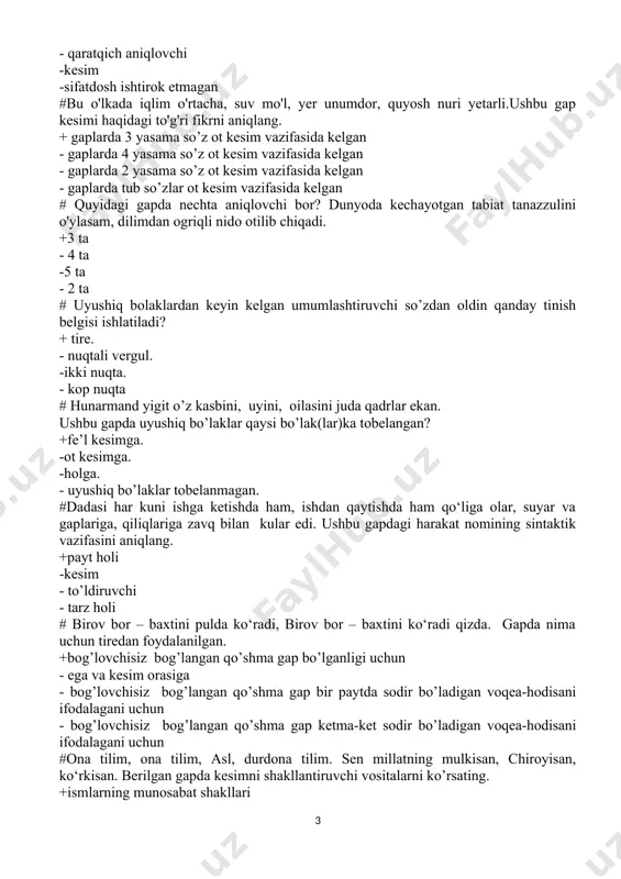 hi - aniqlovchi, aniqlovchi, aniqlovchi - aniqlovchi, aniqlovchi, hol - aniqlovchi, ega, hol #derazaning ochiq tabaqasidan kirayotgan shamol darpardani xomushgina silkitardi. berilgan gapda sifatdoshning sintaktik vazifasini aniqlang? +sifatlovchi aniqlovchi - qaratqich aniqlovchi -kesim -sifatdosh ishtirok etmagan #bu o'lkada iqlim o'rtacha, suv mo'l, yer unumdor, quyosh nuri yetarli.ushbu gap kesimi haqidagi to'g'ri fikrni aniqlang. + gaplarda 3 yasama so’z ot kesim vazifasida kelgan - gaplarda 4 yasama so’z ot kesim vazifasida kelgan - gaplarda 2 yasama so’z ot kesim vazifasida kelgan - gaplarda tub so’zlar ot kesim vazifasida kelgan # quyidagi gapda nechta aniqlovchi bor? dunyoda kechayotgan tabiat tanazzulini o'ylasam, dilimdan ogriqli nido otilib chiqadi. +3 ta - 4 ta -5 ta - 2 ta # uyushiq bolaklardan keyin kelgan umumlashtiruvchi so’zdan oldin qanday tinish belgisi ishlatiladi? + tire. - nuqtali vergul. -ikki nuqta. - kop nuqta # hunarmand yigit o’z kasbini, uyini, oilasini juda qadrlar ekan. ushbu gapda uyushiq bo’laklar …