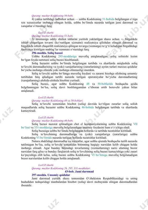 cha soliq to‘lovchilarning majburiyatlarini bajaradi. ushbu kodeksning 36-moddasi to‘qqizinchi qismiga muvofiq agent vazifalarini amalga oshiruvchi jismoniy shaxs, ushbu modda birinchi qismining 2-bandiga muvofiq soliq to‘lovchi deb e’tirof etiladi. agar ushbu kodeksda boshqacha qoida nazarda tutilmagan bo‘lsa, aylanmadan soliq to‘lovchi shaxslar soliq to‘lovchilar hisoblanmaydi. 295-modda. soliq solish obyekti soliq to‘lovchi tomonidan olingan foyda foyda solig‘i (bundan buyon ushbu bo‘limda soliq deb yuritiladi) bo‘yicha soliq solish obyekti hisoblanadi. lexuz sharhi qarang: mazkur kodeksning 25-moddasi. ushbu bo‘lim maqsadida quyidagilar foyda deb e’tirof etiladi: 1) yuridik shaxs uchun — ushbu bo‘limda nazarda tutilgan jami daromad va xarajatlar o‘rtasidagi farq; 2) faoliyatni doimiy muassasa orqali amalga oshiruvchi norezident uchun — ushbu kodeksning 49-bobida belgilangan o‘ziga xos xususiyatlar inobatga olingan holda, ushbu bo‘limda nazarda tutilgan doimiy muassasaning faoliyati bilan bog‘liq bo‘lgan jami daromad (shu jumladan bunday doimiy muassasaning faoliyati bilan bog‘liq bo‘lgan, o‘zbekiston respublikasidan tashqaridagi manbalardan olingan daromadlar) va xarajatlar o‘rtasidagi farq; lexuz sharhi qarang: mazkur …