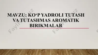 ko’p yadroli tutash va tutashmas aromatik birikmalar — PPTX