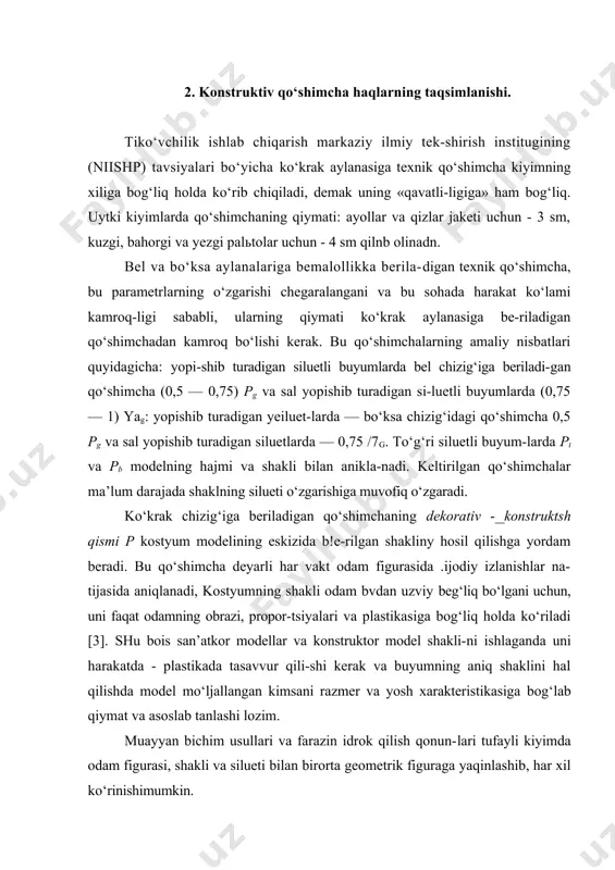 akteristi-/yasi bir- biri bilan uzviy bog‘langan. vaqt bo‘yicha o‘zgarib, ular modani harakatga soladi. kiyimning asosiy siluetlari figurada qanday turish darajasi bo‘yicha aniqtanishi mumkin (uning shaklini tak-rorlashi, yaqinlashishi va kontrastligi): yopishib turadigan kiyim beldan yuqori qismi hajmining va yubkaning har xilligi, sal yopkshib turadigan (belga har xil darajada yopishib turadi); to‘g‘ri (ko‘proq yoki kamroq darajada yopishib turadi) pastga tomon kengaygan (trapetsiyasimon). har xil siluet shakldagi kiyim konetruktsiyasini tuz-ganda konstruktiv-dekorativ tso‘shimcha p ga katta ahamiyat beriladi. texnik '^o‘shimchadan farqli ravishda, p da nafaqat eni, balki uzunlig‘i bo‘yicha qo‘shimcha ko‘zda tuttsladi. modaga mos kiyimlar shaklini loyihalashda amaliy maq-sadda ko‘krak chizig‘i bo‘yicha qo‘shimcha - p^ bel -yat, bo‘ksa - yab, yelka aylanasi - yaop moda yo‘nalyshiga moslab yetakchi modellash tashqilotlari tomonida'n (odmo-modellash uyi va tsotshl — markaziy tajriba texnik tikuvchi-lik laboratoriyasi) beriladi. kiyim silueti shaklini asosiy qo‘shimcha ya* aniqlaydi. buyumning muayyan shakli saqlanganda bu qo‘shimchaning qiy-mati keskin o‘zgarmaydi. siluetli shaklning hajmi o‘zgarishi bilan pg …