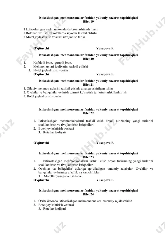 killashtirish 3. botel joylashtirish vositasi ixtisoslashgan mehmonxonalar fanidan yakuniy nazorat topshiriqlari bilet 22 1. ixtisoslashgan mehmonxonalarni tashkil etish orqali turizmning yangi turlarini shakllantirish va rivojlantirish istiqbollari 2. botel joylashtirish vositasi 3. rotellar faoliyati o’qituvchi yusupova f. ixtisoslashgan mehmonxonalar fanidan yakuniy nazorat topshiriqlari bilet 23 1. ixtisoslashgan mehmonxonalarni tashkil etish orqali turizmning yangi turlarini shakllantirish va rivojlantirish istiqbollari 2. ovchilar va baliqchilar uylariga qo‘yiladigan umumiy talabalar. ovchilar va baliqchilar uylarining afzallik va kamchiliklari 3. motellar yuzaga kelish tarixi o’qituvchi yusupova f. ixtisoslashgan mehmonxonalar fanidan yakuniy nazorat topshiriqlari bilet 24 1. o‘zbekistonda ixtisoslashgan mehmonxonalarni xududiy rejalashtirish 2. botel joylashtirish vositasi 3. rotellar faoliyati ixtisoslashgan mehmonxonalar fanidan yakuniy nazorat topshiriqlari bilet 25 1. o‘zbekistonda ixtisoslashgan mehmonxonalarni shakllantirish imkoniyatlari 2. mehmon uylari va pansionatlarning dizayni va ularga qo‘yiladigan umumiy talablar. 3. motel joylashtirish vositasi ixtisoslashgan mehmonxonalar fanidan yakuniy nazorat topshiriqlari bilet 36 1. oromgohlarning afzallik va kamchiliklari 2. xostellar faoliyatining tashkil etilishi. ixtisoslashgan mehmonxonalarda …