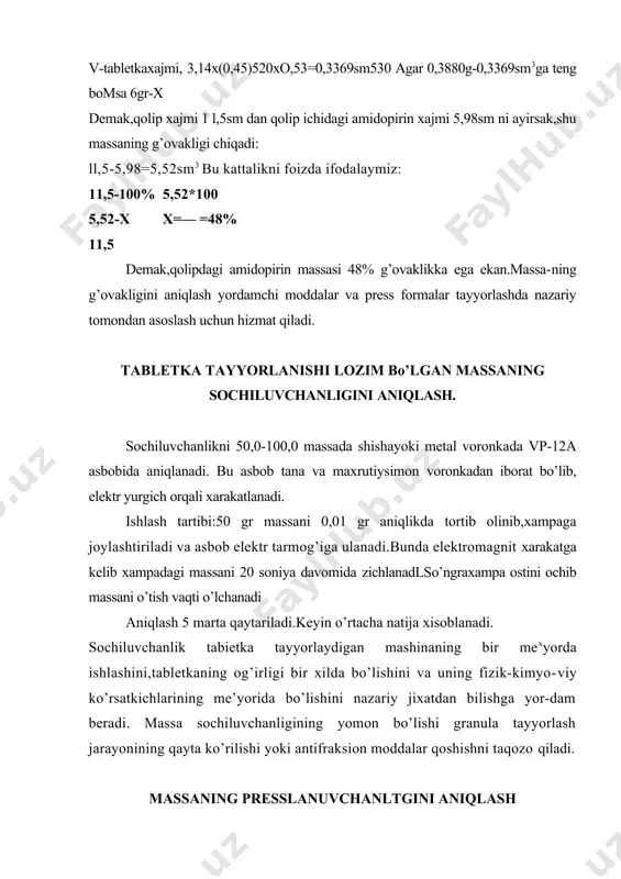 ozida, balandligi esa mikrometr yordamida aniqlanadi. taxtakachlanish kg (n) yoki uning ko’rsatgichi bilan ifodalanadi. presslanish ko’rsatkichiga qarab tayyorlanishi lozim bo’lgan tabletkalar-ning diametrini balandligiga bo’lgan nisbati df talabiga javob berish yoki bermasligini nazariy tomondan asoslab berish mumkin. zichlanish ko rsatkichini aniqlash buning uchun 0,5 gr massa diametri llmm balandligi 22,3mm bo’lgan qolipda 1200kg/sm bosimda presslanadi.zichlanish kcfrsatkichi olingan massaning qolipdagi presslanguncha bo’lgan balandligining tabletka balandligiga nisbatiga teng: taranglik koeffisiyentinl aniqlash sifatli tabletka olish maqsadga muvofiq dori va yordamchi moddalar nisbatiga hamda ularning (tarang) qayishqoqlik xossasiga bog’liq bo’ladltaranglikning ortishi tabletka sifatini buzadlshuning uchun tabletka tayyorlanadigan massaning taranglik qaytishi xossalarini aniqlash maqsadga muvofiq bo’ladi. massaning tarangligi 2 xil: qaytuvchi va qaytmas bo’ladlqaytuvchi taranglikda taxtakachlash jarayonidagi bosim kuchi olingandan keyin massa o’zining oldingi xolatiga qaytadlqaytmas taranglikda esa u o’z xoliga qisman qaytadi-bu xodisa massaning namligi va bosbqa fizik-kim-yoviy xossalariga bog’liq bo'ladi.sifatli tabletka tayyorlashda tnassa iloji boricha qaytmas taranglikka ega bo’lishi lozimmassa tarangligining katta-kichikligiga qarab ishlatiladigan …