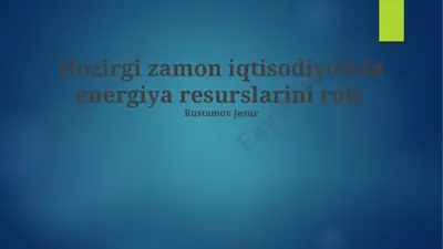 energiya resurslari turlari va ularning xususiyatlari — PPTX