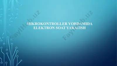 mikrokontroller yordamida elektron soat yaratish — PPTX