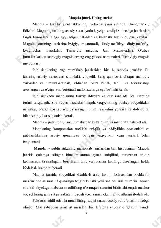 sbatan foydali yoki zararli ekanligi holatlarini ifodalaydi. faktlarni tahlil etishda muallifning nuqtai nazari asosiy rol o’ynashi hisobga olinadi. shu sababdan jurnalist masalani har tarafdan chuqur o’rganishi hamda muammo va voqyelikni keltirib chiqargan faktlar, dalil va isbotlar bilan qurollangan bo’lishi mazkur bilimlar asosida o’zining tahlilini aniq ifodalay olishi kerak. maqolada ifodalangan faktlar qiymati muallifning qarashi va mulohazalari to’g’riligini isbotlaydigan argumentlarga, ya’ni dalillarga asoslangan bo’lishi shart. o’z navbatida dalillar – muallif tomonidan ifodalanayotgan fikrning isbot asosi sifatida xizmat qiluvchi mantiqiy ashyo vazifasini o’tashi lozim. maqoladagi faktlar tipik va ishonchli bo’lishi bilan birga mazkur jarayon sharhida muallifning qo’llagan yondashuvi asosiy rol o’ynaydi. maqolada aniq faktlarni keltirish orqali yakuniy, umumlashma xulosa berilishi bilan birga, aniq natijalarga erishishining muallif nuqtai nazaridan kelib chiqqan tavsifiy-tahliliy taklifi asosida muammoni bartaraf etish yo’llari ko’rsatib o’tiladi. o’z navbatida maqola bir necha ko’rinishda bo’ladi. bu haqda gapirishdan oldin maqolaning asosiy belgilariga e’tiborni qaratishi muhim hisoblanadi. bosh maqola jamiyatning ijtimoiy taraqqiyotidagi …