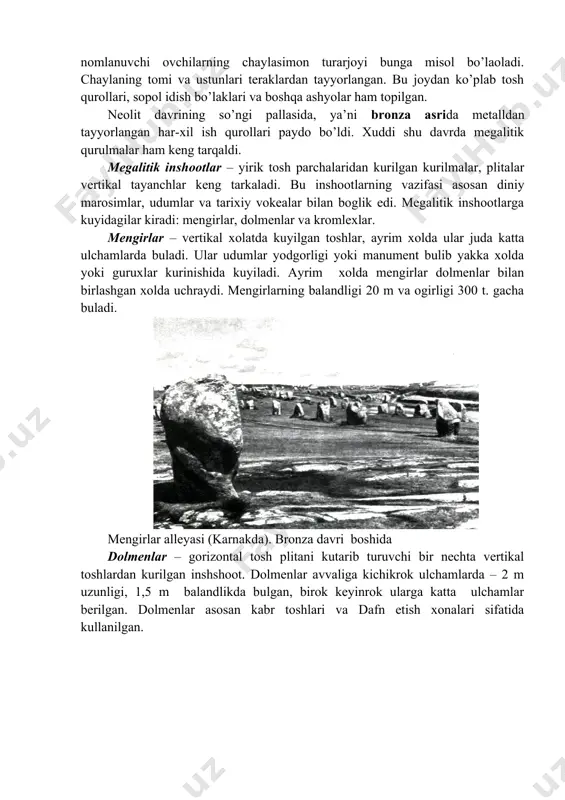 da megalitik qurulmalar ham keng tarqaldi. megalitik inshootlar – yirik tosh parchalaridan kurilgan kurilmalar, plitalar vertikal tayanchlar keng tarkaladi. bu inshootlarning vazifasi asosan diniy marosimlar, udumlar va tarixiy vokealar bilan boglik edi. megalitik inshootlarga kuyidagilar kiradi: mengirlar, dolmenlar va kromlexlar. mengirlar – vertikal xolatda kuyilgan toshlar, ayrim xolda ular juda katta ulchamlarda buladi. ular udumlar yodgorligi yoki manument bulib yakka xolda yoki guruxlar kurinishida kuyiladi. ayrim xolda mengirlar dolmenlar bilan birlashgan xolda uchraydi. mengirlarning balandligi 20 m va ogirligi 300 t. gacha buladi. mengirlar alleyasi (karnakda). bronza davri boshida dolmenlar – gorizontal tosh plitani kutarib turuvchi bir nechta vertikal toshlardan kurilgan inshshoot. dolmenlar avvaliga kichikrok ulchamlarda – 2 m uzunligi, 1,5 m balandlikda bulgan, birok keyinrok ularga katta ulchamlar berilgan. dolmenlar asosan kabr toshlari va dafn etish xonalari sifatida kullanilgan. dolmen v kryukyuno (bretan). bronza davri boshida kromlex – eng murakkab megalitik inshoot bulib, u vertikal kilib kuyilgan toshlar va …