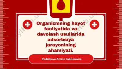 organizmning hayot faoliyatida adsorbsiya jarayonining ahamiyati — PPTX