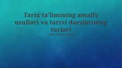 tarix taʼlimining amaliy usullari va tarixi darslarining turlari — PPTX