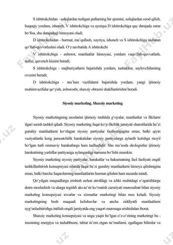 konsepsiyasi tovarlar va xizmatlar marketingi bilan mos keladi. siyosiy marketingning bosh maqsadi kelishuvlar va ancha ziddiyatli manfaatlarni uyg‘unlashtirishga intilish orqali jamiyatda eng yuqori murosaga erishishdan iborat. shaxsiy marketing konsepsiyasi va unga yaqin bo‘lgan o‘z-o‘zining marketingi bu - insonning energiya va tashabbusni, tabiat in’om etgan ne’matlarni, egallagan bilimlar va mahorat, shaxsiy tadbirkorlik va faol hayot pozitsiyasini eng yuqori darajada safarbar etgan holda raqobat sharoitlarida o‘z shaxsini namoyon qilishga tizimli yondashuvidir. ijtimoiy yo‘naltirilgan bozor tizimi jamiyat barcha a’zolarining hayoti va faoliyati uchun ancha qulay sharoitlar yaratadi. biroq bu shaxsiy farovonligi va butun jamiyat farovonligi haqida qayg‘uradigan eng faol va mustaqil shaxslarning kuch-g‘ayratlari evaziga ro‘y beradi. shaxsiy marketing - shaxsning o‘zini o‘zinamoyonqilish dasturi bo‘lib, uni jamiyatning har bir faol a’zosi o‘zi uchun tuzib olishi mumkin. dasturdagi mvaffaqiyatga erishish vazifasining o‘zi shaxsni aniq harakatlarga, qo‘yilgan maqsadga ketma-ket qadam bosish, uchraydigan qiyinchiliklarni yengishga safarbar qiladi va o‘zining jamiyat uchun muhim va kerakli ekanligini anlashdan qoniqish …