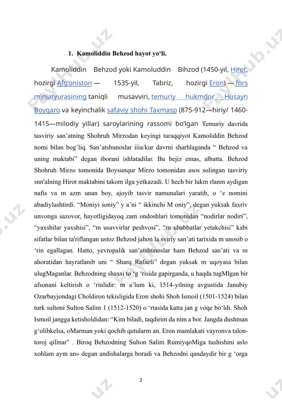 q behzodning sulton salim rumiyqomiga tushishini aslo xohlam aym an» degan andishalarga boradi va behzodni qandaydir bir g ‘orga berkitishni buyuradi. shundan so‘ng,behzodni xudoyi taolo panohiga topshirdim . deb o ‘zi jangga ketadi.u jangdan qaytib kelib, saroy a ’yonlaridan somagan birinchi gapi:“ behzod tirikmi? - degan savol bomgan”. shoh ismoil uchun o ‘zmulki va xazinasining xavfsizligidan kom-a. behzodning salomatligi m uhim roq bo'lgan. m azkur rivoyat, garchi haqiqatdan yiroqroq bo ‘lsa ham , kamoliddin behzodning bebaho, noyob hunar egasi ekanligining, katta shuhrat sohibi bo'lganligining bir guvohidir. bekzod 1455-yili h irotda hunarmand kosib oilasida dunyoga keldi. n aqqoshlik va m usavvirlikka bo'lgan qiziqish unda juda erta uyg'ondi. behzod ota-onasidan yoshligadayoq judo bo'ldi. sulton husayn m irzo kitobxonasining raisi m avlono mirak naqqosh yosh b ehzodni shogirdlikka oladi, unga ustoz bo'ladi. m avlono mirak naqqosh hirotlik b o 'lib , uni said m irak yoki x o'ja m irak ham deb yuritishar …