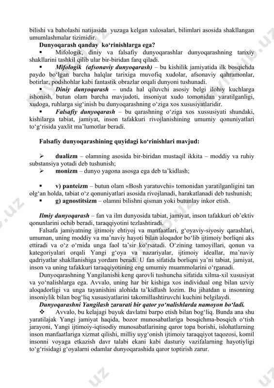 lar quyidagi muammolarini o‘z ichiga oladi: a) ontologiya – borliq haqidagi qarashlar; b) sotsiologiya – jamiyat haqidagi qarashlar; v) gnoseologiya – borliqni bilish muammolari; g) inson muammosi; d) aksiologiya – qadriyatlar to‘g‘risidagi ta’limotlar; e) logika (mantiq) - inson tafakkuri qonunlari haqidagi qarashlar tizimlaridir. shuningdek, axloqiylik va go‘zallik haqidagi bilimlar tizimini o‘z ichiga oladigan etika va estetika ham falsafiy bilimlar qatoriga kiradi. falsafiy tafakkur rivoji insoniyat taraqqiyoti bilan uzviy bog‘liq jarayondir. ma’lumki, hayotdagi voqea hodisalarning barchasi ijtimoiy ongda aks etadi. taraqqiyot jarayonida davrlar o‘zgarishi bilan unga xos ma’naviy, huquqiy, siyosiy va falsafiy mezonlar ham shakllana boshlaydi. ammo bu o‘z-o‘zidan yuz bermaydi. ayniqsa, inson tafakkurining o‘zgarishi dunyoqarashning yangicha tamoyillarga ega bo‘lishi uzoq davom etadigan murokkab jarayondir. bu hol bizning kunlarimizda ham yaqqol namoyon bo‘lmoqda. hozirgi kunda jamiyatimizda istiqlol g‘oyalariga asoslanadigan yangi dunyoqarashni shakllantirish asosiy vazifa bo‘lib turibdi. zero, inson dunyoqarashini, uning asosiy tamoyillarini o‘zgartirmasdan, yangi jamiyatni qurish qiyin. 2.dunyoqarashning tuzilishi. dunyoqarashning tarixiy …