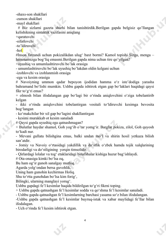 l shakllari # biz sizlarni gazeta sharhi bilan tanishtirdik.berilgan gapda belgisiz qo’llangan kelishikning sintaktik vazifasini aniqlang +qaratuvchi -sifatlovchi -to’ldiruvchi -hol #inson farzandi uchun pokizalikdan ulug‘ baxt bormi? kamol topishi sizga, menga – hammamizga bog‘liq emasmi.berilgan gapda nima uchun tire qo’yilgan? +uyushiq va umumlashtiruvchi bo’lak orasiga - umumlashtiruvchi bo’lak uyushiq bo’lakdan oldin kelgani uchun -izohlovchi va izohlanmish orasiga -ega va kesim orasiga # navoiyning ummon qadar bepoyon ijodidan hamma o‘z iste’dodiga yarasha bahramand bo‘lishi mumkin. ushbu gapda ishtirok etgan gap bo‘laklari haqidagi qaysi fikr to‘g‘ri emas? + olmosh bilan ifodalangan gap bo‘lagi bir o‘rinda aniqlovchini o‘ziga tobelantirib kelgan - ikki o‘rinda aniqlovchini tobelantirgan vositali to‘ldiruvchi kesimga bevosita bog‘langan - ko‘makchilar bir xil gap bo‘lagini shakllantirgan - kesimi murakkab ot kesim sanaladi # qaysi gapda uyushiq ega qatnashmagan? + bulutlar haydar shamol, goh yog‘ib о’tar yomg‘ir. barglar pokiza, zilol, goh quyosh to‘kadi nur. - mevani gullata bilishgina emas, balki undan mo‘l va …