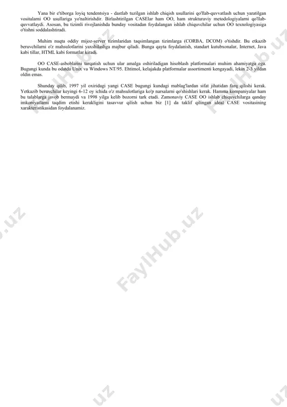 b chiqilgan). hozirgi vaqtda oo usullarining konvergentsiyasi mavjud bo'lib, u oo texnologiyalari sohasidagi juda ko'p nazariy tadqiqotlarga asoslangan. asosan, usullar o'rtasidagi farqlar modellarni ko'rsatishning turli shakllariga to'g'ri keladi. shu munosabat bilan turli xil usullarda qo'llanilishi mumkin bo'lgan yagona yozuvni yaratish vazifasi dolzarb bo'lib qoldi. eng keng tarqalgan usullar mualliflari - g. booch [3], d. rembo [4] va i. jeykobson [5] - rational software corporation "qanoti ostida" to'planib, ikkinchisining yagona usuli ustida ish boshladilar. avlod. endi ular birlashtirilgan usulning 0.9 versiyasini chiqardilar, uni yagona modellashtirish tili (uml) deb atashadi. 1996 yil oxiriga kelib, rational uml ning 1.0 versiyasini chiqarishni va uni omgga ko'rib chiqish uchun topshirishni va'da qilmoqda. hewlett-packard va microsoft ushbu qarashni qo'llab-quvvatlashga kelishib oldilar va boshqa ko'plab kompaniyalar tomonidan qo'llab-quvvatlanishi kutilmoqda. uml, ehtimol, kichik o'zgarishlar bilan, omg tomonidan tasdiqlanishi va 1997 yil oxiriga kelib, case oo bozorida omon qolishni istagan barcha firmalarning case vositalari tomonidan qo'llab-quvvatlanishini yuqori ehtimollik bilan …