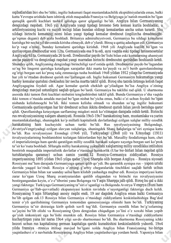 q-ovqat, o'q-dori tanqisligi mavjud edi. temir yo'llar bir tekis ishlamas, poezdlar nihoyatda sekin harakat qilardi. bunday sharoitda urush e'lon qilinadigan bo'lsa, rossiya armiyasini faqat 4o kun ichida jangovar holatga keltirish mumkin bo'lardi. germaniya armiyasi bu muddat ichida bemalol fransiyani tor-mor qilib ulgurardi. buni yaxshi anglagan germaniya jangovar harakatlarni tezlashtirish uchun barcha imkoniyatlarni ishga sola boshladi. avstriya imperatori frans-iosif (183o-1916) ancha keksayib qolgan, hayotining so'nggi kunlarini o'tkazmoqda edi. u mamlakatning so'nggi podshohi bo'lib, deyarli 6o yil hukmronlik qilgan va avtoritar, yakka hukmronlik davlati tarafdori edi. avstriya- vengriya siyosiy hayoti-da uning jiyani, taxt vorisi ersgersog frans-ferdinandning ahamiyati tobora ortib borardi. u serbiyani tor-mor qilish va bosib olish rejalarini tuzayotgan harbiy partiyaning rahbari edi. 1914-yil iyun oyi so'ngida frans-ferdinand serbiyaga bostirib kirishga hozirlik ko'rayotgan avstriya qo'shinlarini ko'rikdan o'tkazish uchun bosniyaga borishga qaror qiladi. sarayevo shahri bo'ylab sayohati chog'ida frans-ferdinand va uning xotini serb armiyasi ofitsyerlaridan tuzilgan ‘qora qo'l’ tashkiloti a'zolari tomonidan o'ldiriladi. berlin …