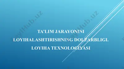 ta'lim jarayonini loyihalashtirishning dolzarbligi — PPT