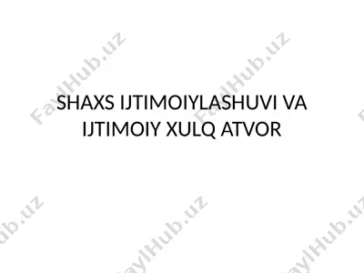shaxs ijtimoiylashuvi va ijtimoiy xulq atvor — PPTX