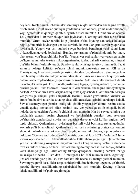 bo’lib, ular orasida suv xarakati mavjud. yer osti suvlari turli chuqurlikda joylashadi. ular 1,5 m dan 16 km gacha yetishi mumkin. yer osti suvlari anchagina chuqurlikda joylashadi. respublikamizda yer osti suvidan juda keng foydalaniladi. sobiq sssr territoriyasida uning hajmi 23,4 million km3. hozir ko’pchilik shahar aholisi yer osti suvlaridan foydalanadi. masalan, minsk, kiyev, tyumen, vitebsk,toshkent shaharlari aholisining 50% i yer osti suvlari bilan ta’minlangan. kelajakdayer osti suvlaridan keng ko’lamda foydalanish ko’zda tutilmoqda. o’lkamiz yer ostisuvlariga juda boy, moskva, dnepropetrovsk, donetsk, g’arbiy sibir, turkmaniston "science and education" scientific journal july 2021 / volume 2 issue 7www.openscience.uz 180va qozog’istondagi yer osti suvlari shular jumlasidan. horijiy mamlakatlarda ham yer osti suvlaridan keng ko’lamda foydalanadilar. masalan, yaponiyada yiliga 75,5 mlrdtonna suv kishilar ehtiyoji uchun sarflanadi, undan 13 mlrd tonnaga yaqini yer osti suviga to’g’ri keladi. o’zbekiston territoriyasidagi yer osti suvlarining ko’pchiligi tarkibi jihatidan davst talabiga javob beradi.grunt suvlar. yer ostining eng yuqori, suv o’tkazmas …