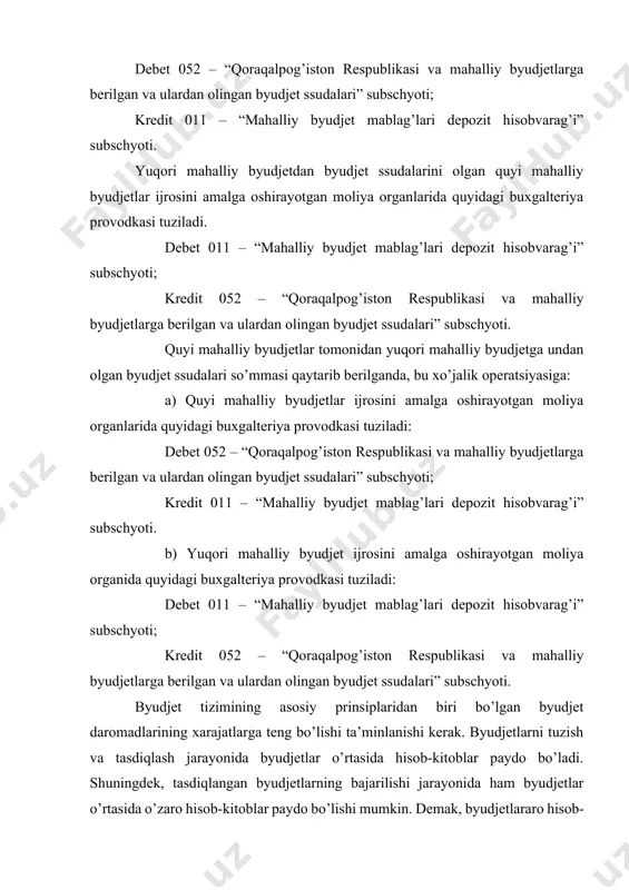 ida o’zaro hisob-kitoblar paydo bo’lishi mumkin. demak, byudjetlararo hisob-kitoblar ikki turga bo’linadi. byudjetlarni tuzish va tasdiqlash mobaynida, moddiy-texnika bazalari bir xil bo’lmaganligi uchun, byudjetlarning ayrimlarida daromadlari rejalashtirilayotgan xarajatlaridan ortiqcha bo’lsa, boshqalarida esa rejalashtirilayotgan xarajatlari so’mmasi rejalashtirilayotgan byudjet daromadlaridan oshib ketishi kuzatiladi. byudjet tashkilotlari, korxonalari yoki xo‘jalik birlashmalarini respublika bo‘ysunishdan mahalliy bo‘ysunishga o‘tkazishda respublika moliya vazirligi tegishli quyi moliya organiga 11-sonli shakldagi ma’lumotnoma-bildirishnomani yuboradi. korxonani, tashkilotni respublika, viloyat, shahar miqyosida bir mahalliy bo‘ysunishdan ikkinchi mahalliy bo‘ysunishga o‘tkazishda, yuqori moliya organi o‘zaro hisob-kitoblarga oldingi bo‘ysunish bo‘yicha moliyalashtirish tartibida korxonani, tashkilotni o‘tkazish kunidagi summalarni o‘tkazadi. byudjetlar bilan o‘zaro hisoblashuvlar hisobi 11-sonli shakldagi ma’lumotnoma-bildirishnomaga asosan buxgalteriya yozuvlari berilib memorial orderga yozuvlar o‘tkaziladi va boshqa byudjetlar bilan hisob-kitoblar kitobiga tushiriladi. moliya organlarida o‘zaro hisoblashuvlar hisobi 06 "xisob kitoblar", 07 “berilgan va olingan mablag‘lar” nomli hisobvaraqlarda yuritiladi. ya’ni: 061 respublika byudjeti bilan o‘zaro hisob-kitoblar 062 mahalliy byudjetlar bilan o‘zaro hisob-kitoblar 071 respublika byudjetidan berilgan va olingan …