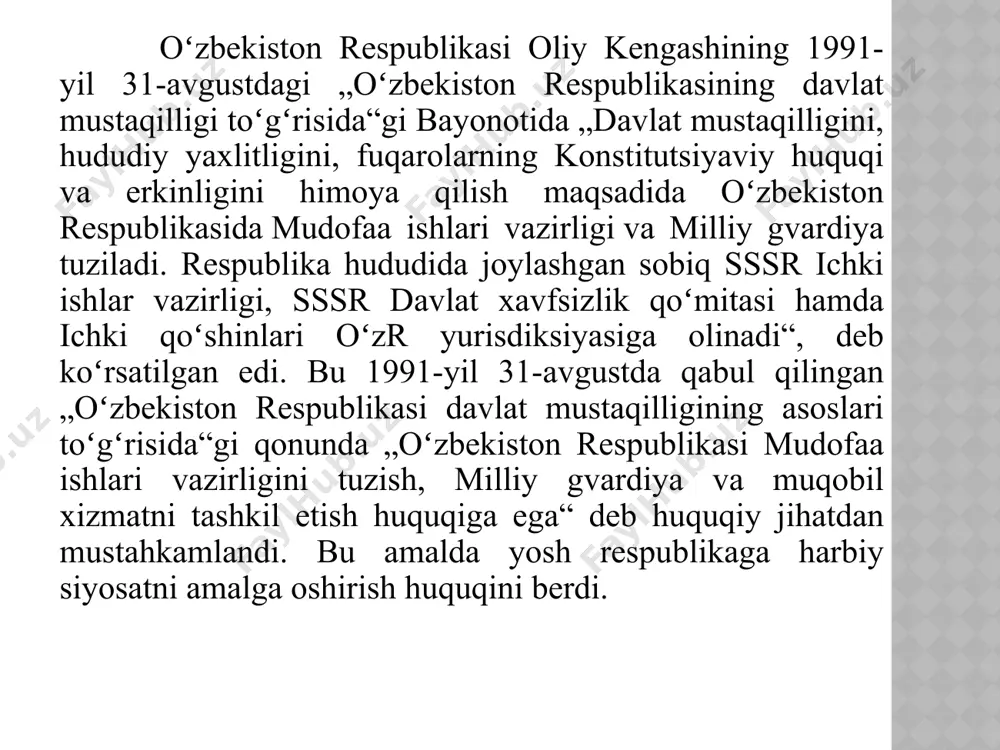 sizlik komiteti hamda ichki qoʻshinlari oʻzbekiston respublikasi yurisdiksiyasiga olinadi“, deb koʻrsatilgan edi. bu 1991-yil 31 avgustda qabul qilingan „oʻzbekiston respublikasi davlat mustaqilligining asoslari toʻgʻrisida“gi qonunda „oʻzbekiston respublikasi mudofaa ishlari vazirligini tuzish, milliy gvardiya va muqobil xizmatni tashkil etish huquqiga ega“ deb huquqiy jihatdan mustahkamlandi. bu amalda yosh respublikaga harbiy siyosatni amalga oshirish huquqini berdi. oʻzbekiston respublikasi prezidentining 1991-yil 6-sentyabrdagi farmoniga asosan, mudofaa ishlari vazirligi tashkil etildi, uning shtat tizimi va vakolatlari belgilandi. 1991-yil 10 sentyabrdagi farmonga binoan, mudofaa vaziri ayni vaqtda milliy gvardiya qoʻmondoni etib tayinlandi. oʻzbekiston respublikasi vazirlar mahkamasining 1991-yil 25-oktyabrdagi qaroriga binoan, mudofaa ishlari vazirligining huquqiy maqomi, tuzilishi va nizomlari tasdiqlandi. turkiston harbiy okrugi boshqaruv organlari negizida mudofaa ishlari vazirligi bosh shtabi va boshqarmalari tuzildi oʻzbekiston respublikasi prezidentining 1991-yil 6-sentyabrdagi farmoniga asosan, mudofaa ishlari vazirligi tashkil etildi, uning shtat tizimi va vakolatlari belgilandi. 1991-yil 10 sentyabrdagi farmonga binoan, mudofaa vaziri ayni vaqtda milliy gvardiya qoʻmondoni etib tayinlandi. oʻzbekiston …