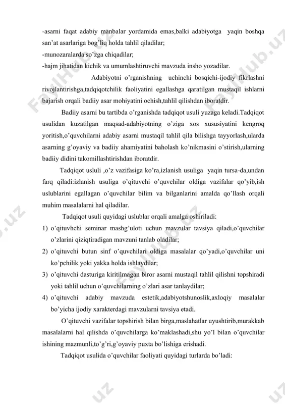 , unda tasvirlangan bir lavhani mustaqil tahlil qiladilar; -ikki yoki bir necha asarni mavzu bo’yicha,g’oyaviy,adabiy-tanqidiy,tarixiy-adabiy reja yordamida taqqoslaydilar; -adabiy asarni sahnalashtirilgan nusxasi bilan taqqoslaydilar; -asar obrazini sahnada ijro etgan aktyorlarning ijodiy mahoratiga baho beradilar. umuman,evristik va tadqiqot usullari o’quvchilarning fikrini rivojlantiradi,ularda mustaqil fikrlash ko’nikmasini o’stiradi. adabiyotlar 1.karimov i. yuksak ma’naviyat- yengilmas kuch. t., 2008 2.barkamol avlod orzusit.,2000. 3.karimov n. xx asr adabiyoti manzaralari.t.: “o’zbekiston”,2008 4.zunnunov a. hotamov n. adabiyot o’qitish metodikasi. t., 1992 5.dolimov s. ubaydullayev h. adabiyot o’qitish metodikasi. t., 1967 6.yo’ldoshev q. adabiyot o’qitishning ilmiy-nazariy asoslari. t., 1996 7 .to’xliyev b.adabiyot o’qitish metodikasi.t., 2006. 8.yo’doshev q. yoniq so’z. t.: “yangi asr avlodi”, 2006.