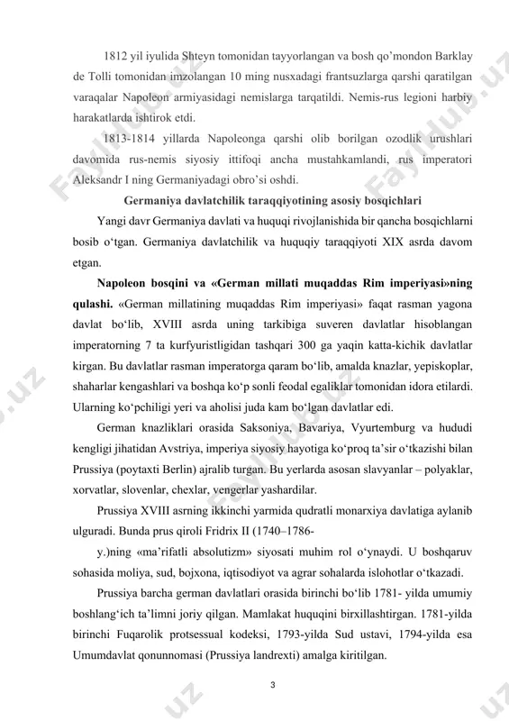ratli monarxiya davlatiga aylanib ulguradi. bunda prus qiroli fridrix ii (1740–1786- y.)ning «ma’rifatli absolutizm» siyosati muhim rol o‘ynaydi. u boshqaruv sohasida moliya, sud, bojxona, iqtisodiyot va agrar sohalarda islohotlar o‘tkazadi. prussiya barcha german davlatlari orasida birinchi bo‘lib 1781- yilda umumiy boshlang‘ich ta’limni joriy qilgan. mamlakat huquqini birxillashtirgan. 1781-yilda birinchi fuqarolik protsessual kodeksi, 1793-yilda sud ustavi, 1794-yilda esa umumdavlat qonunnomasi (prussiya landrexti) amalga kiritilgan. bu islohotlar natijasida mamlakatda burjua munosabatlari rivojlanishi yuz beradi. kapitalistik tadbirkorlik rivojlanishi rag‘batlantiriladi. kattaligi bo‘yicha yevropada 4 o‘rinda turadigan yirik qurolli kuchlar tashkil etilib, unga yillik budjetning 85 % sarflangan. «german millatining muqaddas rim imperiyasi» napoleonning bosqinchilik urushi davomida siyosiy-iqtisodiy qoloqligi va tarqoqligi sababli osonlik bilan tugatiladi. natijada fransiya manfaatlariga muvofiq egallangan hududlarda qayta ma’muriy-hududiy taqsimot amalga oshirilib, yirik davlatlar, berg gersogligi va vestfaliya qirolligi tashkil qilinadi. german davlatlarining reyn ittifoqi 1806-yilda tashkil topib, tarkibiga dastlab 16 ta, keyin 21 ta german davlati kirgan. u rasman davlat …