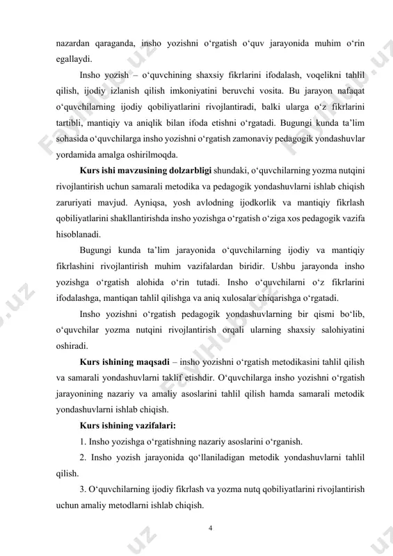 g ijodkorlik va mantiqiy fikrlash qobiliyatlarini shakllantirishda insho yozishga o‘rgatish o‘ziga xos pedagogik vazifa hisoblanadi. bugungi kunda ta’lim jarayonida o‘quvchilarning ijodiy va mantiqiy fikrlashini rivojlantirish muhim vazifalardan biridir. ushbu jarayonda insho yozishga o‘rgatish alohida o‘rin tutadi. insho o‘quvchilarni o‘z fikrlarini ifodalashga, mantiqan tahlil qilishga va aniq xulosalar chiqarishga o‘rgatadi. insho yozishni o‘rgatish pedagogik yondashuvlarning bir qismi bo‘lib, o‘quvchilar yozma nutqini rivojlantirish orqali ularning shaxsiy salohiyatini oshiradi. kurs ishining maqsadi – insho yozishni o‘rgatish metodikasini tahlil qilish va samarali yondashuvlarni taklif etishdir. o‘quvchilarga insho yozishni o‘rgatish jarayonining nazariy va amaliy asoslarini tahlil qilish hamda samarali metodik yondashuvlarni ishlab chiqish. kurs ishining vazifalari: 1. insho yozishga o‘rgatishning nazariy asoslarini o‘rganish. 2. insho yozish jarayonida qo‘llaniladigan metodik yondashuvlarni tahlil qilish. 3. o‘quvchilarning ijodiy fikrlash va yozma nutq qobiliyatlarini rivojlantirish uchun amaliy metodlarni ishlab chiqish. 4. pedagogik faoliyatda insho yozishga o‘rgatishning samaradorligini oshirish bo‘yicha takliflar berish. kurs ishining ob’ekti: ta’lim jarayonida o‘quvchilarning yozma nutq …