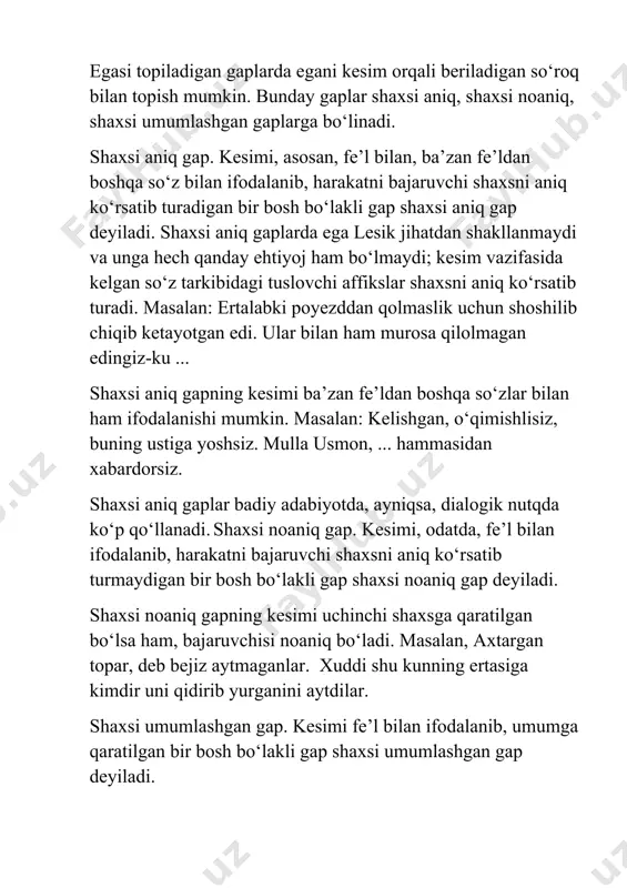 olmaslik uchun shoshilib chiqib ketayotgan edi. ular bilan ham murosa qilolmagan edingiz-ku ... shaxsi aniq gapning kesimi ba’zan fe’ldan boshqa so‘zlar bilan ham ifodalanishi mumkin. masalan: kelishgan, o‘qimishlisiz, buning ustiga yoshsiz. mulla usmon, ... hammasidan xabardorsiz. shaxsi aniq gaplar badiy adabiyotda, ayniqsa, dialogik nutqda ko‘p qo‘llanadi. shaxsi noaniq gap. kesimi, odatda, fe’l bilan ifodalanib, harakatni bajaruvchi shaxsni aniq ko‘rsatib turmaydigan bir bosh bo‘lakli gap shaxsi noaniq gap deyiladi. shaxsi noaniq gapning kesimi uchinchi shaxsga qaratilgan bo‘lsa ham, bajaruvchisi noaniq bo‘ladi. masalan, axtargan topar, deb bejiz aytmaganlar. xuddi shu kunning ertasiga kimdir uni qidirib yurganini aytdilar. shaxsi umumlashgan gap. kesimi fe’l bilan ifodalanib, umumga qaratilgan bir bosh bo‘lakli gap shaxsi umumlashgan gap deyiladi. bunday gaplarda hayotiy xulosalar, hayotiy tajribalar, umumiy qoidalar, umumlashgan mulohazalar ifoda qilinadi. shaxsi umumlashgan gapning kesimi ko‘pincha buyruq-istak maylining ikkinchi shaxs shakli bilan ifodalanadi. maqollar ko‘pincha shaxsi umumlashgan gap shaklida bo‘ladi: bilmagan ishga urinma, urinib tuzoqqa ilinma. tulkining …