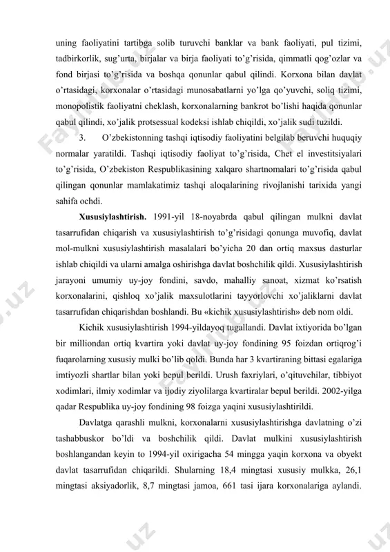 susiylashtirish 1994-yildayoq tugallandi. davlat ixtiyorida bo’lgan bir milliondan ortiq kvartira yoki davlat uy-joy fondining 95 foizdan ortiqrog’i fuqarolarning xususiy mulki bo’lib qoldi. bunda har 3 kvartiraning bittasi egalariga imtiyozli shartlar bilan yoki bepul berildi. urush faxriylari, o’qituvchilar, tibbiyot xodimlari, ilmiy xodimlar va ijodiy ziyolilarga kvartiralar bepul berildi. 2002-yilga qadar respublika uy-joy fondining 98 foizga yaqini xususiylashtirildi. davlatga qarashli mulkni, korxonalarni xususiylashtirishga davlatning o’zi tashabbuskor bo’ldi va boshchilik qildi. davlat mulkini xususiylashtirish boshlangandan keyin to 1994-yil oxirigacha 54 mingga yaqin korxona va obyekt davlat tasarrufidan chiqarildi. shularning 18,4 mingtasi xususiy mulkka, 26,1 mingtasi aksiyadorlik, 8,7 mingtasi jamoa, 661 tasi ijara korxonalariga aylandi. 1994-yil 21-yanvarda e’lon qilingan «iqtisodiy islohotlarni yanada chuqurlashtirish chora-tadbirlari to’g’risida»gi va 1994-yil 16-martda elon qilingan «mulkni davlat tasarrufidan chiqarish va xususiylashtirish jarayonini yanada rivojlantirishning ustivor yo’nalishlari to’g’risida»gi prezident farmonlari xususiylashtirish jarayoniga yangi turtki bo’ldi. o’rta va yirik korxonalarni aksiyadorlik jamiyatlariga, ijara korxonalariga aylantira boshlandi, bu jarayonga aholi va chet …