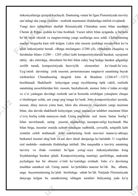 qeadek ifodalanadi. natijada uning obrazlari xis-tuyg’u, kuch- quvvatga to’la real kishilarni eslatadi. ularning vazmin jussalari, basavlat liboslari manzara, tabiat qo’ynida yanada ko’rkam va ulug’vor ko’rinadi. kompozistiyaga kiritilgan hayotiy lavhalar esa uning tasirchanligini yanada oshiradi. rassomning muhim yutuqdaridan biri shundaki, u o’z qahramonlarining harakterini, ularning manaviy dunyosi, xatti-harakati, o’zini tutishi va tashqi qiyofasida ko’rsatadi. bu xususda «ioximning cho’ponlar orasiga qaytishi», «iuda bo’sasi», «isoga aza tutish» kabi suratlari harakterlidir. «iuda bo’sasi» kompozistiyasi markazida iso va uning sotqin shogirdi iuda tasvirlanadi.isoning ochiq chexrasi, o’zini xotirjam tutishida nuroniylik sezilib turadi. aksincha, o’zining yomon niyatlarini yashirishga intilgan, lekin bu niyatlari uning xunuk tashqi qiyofasida ham namoyon bo’lgan, iuda obrazida esa sotqin, xalq nafratiga duchor bo’lgan shaxs gavdalanadi. jotto o’z ijodi bilan uyg’onish davri realistik rangtasvirining asosiy yo’nalishini boshlab berdi. insonga ishonch, insoniylikni ulug’lash kabi qarashlar keyingi davr rassomlarini realistik sanatning yangi ifoda va tasvir vositalarini izlashga da’vat etdi. uning zamondoshlari, undan keyingi sanatkorlar ham jotto …