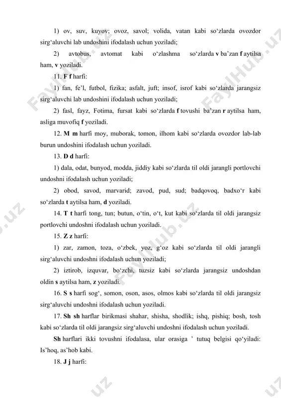 oshni ifodalash uchun yoziladi; 2) iztirob, izquvar, bo‘zchi, tuzsiz kabi so‘zlarda jarangsiz undoshdan oldin s aytilsa ham, z yoziladi. 16. s s harfi sog‘, somon, oson, asos, olmos kabi so‘zlarda til oldi jarangsiz sirg‘aluvchi undoshni ifodalash uchun yoziladi. 17. sh sh harflar birikmasi shahar, shisha, shodlik; ishq, pishiq; bosh, tosh kabi so‘zlarda til oldi jarangsiz sirg‘aluvchi undoshni ifodalash uchun yoziladi. sh harflari ikki tovushni ifodalasa, ular orasiga ’ tutuq belgisi qo‘yiladi: is’hoq, as’hob kabi. 18. j j harfi: 1) jon, jahon, jiyda, tijorat; rivoj, vaj kabi so‘zlarda til oldi jarangli qorishiq undoshni ifodalash uchun yoziladi; 2) jurnal, projektor; gijda, ajdar; garaj, tiraj kabi o‘zlashma so‘zlarda til oldi jarangli sirg‘aluvchi undoshni ifodalash uchun yoziladi. 19. ch ch harflar birikmasi choy, chevar, chiroyli, chaman; achchiq, uchun, bichiqchi; kuch, kech kabi so‘zlarda til oldi jarangsiz qorishiq undoshni ifodalash uchun yoziladi. 20. r r harfi rahmat, rohat, orom, doira, bor, diyor kabi so‘zlarda til …
