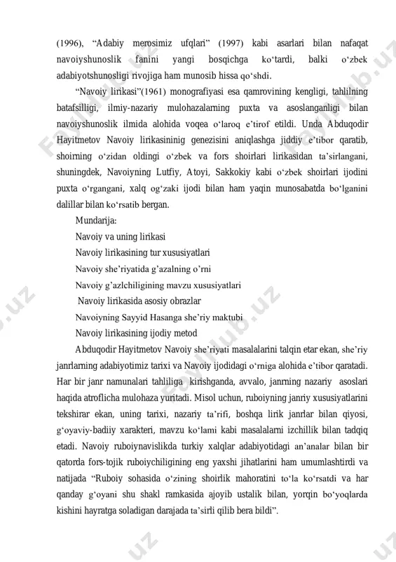 dolzarb mavzulardagi maqolalarida ulug‘ shoir faoliyatining turli qirralari tadqiq etilgan. “alisher navoiyning adabiy-tanqidiy qarashlari” (1959), “navoiy lirikasi” (1961), “navoiyning ijodiy metodi masalalari” (1963), “sharq adabiyotining ijodiy metodi tarixidan” (1970), “navoiy dahosi” (1970), “hayotbaxsh chashma” (1974), “navoiyxonlik suhbatlari” (1993), “temuriylar davri o‘zbek adabiyoti” (1996), “adabiy merosimiz ufqlari” (1997) kabi asarlari bilan nafaqat navoiyshunoslik fanini yangi bosqichga ko‘tardi, balki o‘zbek adabiyotshunosligi rivojiga ham munosib hissa qo‘shdi. “navoiy lirikasi”(1961) monografiyasi esa qamrovining kengligi, tahlilning batafsilligi, ilmiy-nazariy mulohazalarning puxta va asoslanganligi bilan navoiyshunoslik ilmida alohida voqea o‘laroq e’tirof etildi. unda abduqodir hayitmetov navoiy lirikasininig genezisini aniqlashga jiddiy e’tibor qaratib, shoirning o‘zidan oldingi o‘zbek va fors shoirlari lirikasidan ta’sirlangani, shuningdek, navoiyning lutfiy, atoyi, sakkokiy kabi o‘zbek shoirlari ijodini puxta o‘rgangani, xalq og‘zaki ijodi bilan ham yaqin munosabatda bo‘lganini dalillar bilan ko‘rsatib bergan. mundarija: navoiy va uning lirikasi navoiy lirikasining tur xususiyatlari navoiy she’riyatida g’azalning o’rni navoiy g’azlchiligining mavzu xususiyatlari navoiy lirikasida asosiy obrazlar navoiyning sayyid …