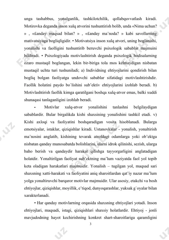 qasida shaxsning ehtiyojlari yotadi. inson ehtiyojlari, maqsadi, istagi, qiziqishlari shaxsiy holatlardir. ehtiyoj - jonli mavjudodning hayot kechirishning konkret shart-sharoitlariga qaramligini ifoda etuvchi va bu shartsharoitlarga nisbatan uning faolligini vujudga keltiruvchi holatdir. amerikalik psixologik a. maslou «inson ehtiyojlarini ierarxiya» tizimlarini quyidagicha tavsiya etadi: motivatsiyaning bir necha psixologik nazariyalari mavjud: 1. qaror qabul qilish nazariyasida ta’kidlanishicha inson ongi tafakkurga, iroda va xatti harakatni tanlash imkoniyatiga ega. demak, inson xulqi motivining asosi aql, ong va inson irodasidir. 2. instinktlar nazariyasida (z. freyd, u. magdugall) – biologizator nuqtai nazari mavjud bolib, unga asosan insonga, hayvonlarga xos instinktlar biriktirilgan. xx asrning 20 -yillarida instinktlar nazariyasi orniga inson xulq atvorini biologik ehtiyojlar bilan bog`lovchi kontseptsiya yuzaga keladi. 1. motiv va motivatsiya muammosi jahon psixologiyasida turli tuman nuqtai nazaridan yondoshish orqali tadqiq qilib kelinmoqda. uzoq va yaqin chet ellarda o`ziga xos psixologik maktab vujudga kelgan bo`lib, ularning negizida ilmiy pozitsiyalar va kontseptsiyalar mohiyati jihatidan farqlanuvchi g`oyalar va …