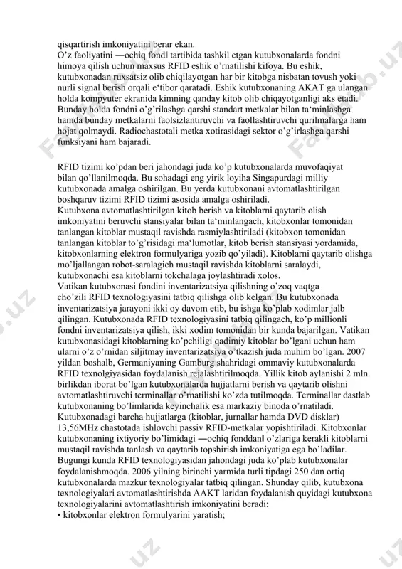 oniyatiga ega bo’lgan skaner qurilmalaridan foydalanganda, shtrix kod skanerning ko’rish zonasiga aniq o’rnatilishi kerak edi. rfid texnologiyasi yordamida kitob berish va qaytarib olish jarayonlari avtomatlashtirilganda, kitobxon chiptasini skaner qurilmasi orqali o’qish, har bir kitobni alohida qo’lga olib, uni skaner orqali o’qishga ehtiyoj qolmaydi. rfid qurilmasi bir yo’la bir necha kitobni va kitobxon chiptasini avtomatik tarzda o’qiy oladi va kitoblarni kitobxonning elektron formulyariga yozib qo’ya oladi hamda berilayotgan kitoblardagi ―o’g’rilashga qarshi‖ funksiyani faolsizlantiradi. rfid texnologiyasini kutubxonadagi inventarizatsiya jarayonlarini tezlashtirishda muvofaqiyat bilan qo’llash mumkin. bunda stellaj tokchasidagi har bir kitobni tokchadan olish, undagi shtrix kodni skaner yordamida o’qish, kitobni o’z joyiga qo’yish operatsiyalari o’rniga, stellaj tokchalari yonidan rider qurilmasi bilan bir marotaba o’tish kifoya qiladi. rider tokchadagi barcha kitoblar to’g’risidagi ma‘lumotlarni kompyuterga uzatadi. umuman olganda, rfid texnologiyasidan foydalanish kutubxonalagi inventarizatsiya jarayonini 20 martaga qisqartirish imkoniyatini berar ekan. o’z faoliyatini ―ochiq fond‖ tartibida tashkil etgan kutubxonalarda fondni himoya qilish uchun maxsus rfid eshik …