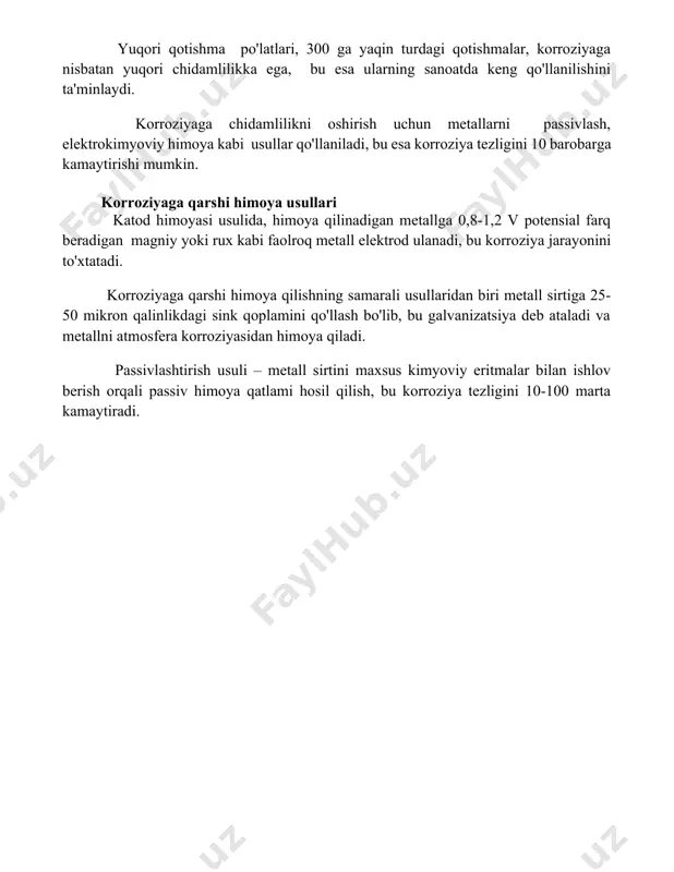 lari katod himoyasi usulida, himoya qilinadigan metallga 0,8-1,2 v potensial farq beradigan magniy yoki rux kabi faolroq metall elektrod ulanadi, bu korroziya jarayonini to'xtatadi. korroziyaga qarshi himoya qilishning samarali usullaridan biri metall sirtiga 25-50 mikron qalinlikdagi sink qoplamini qo'llash bo'lib, bu galvanizatsiya deb ataladi va metallni atmosfera korroziyasidan himoya qiladi. passivlashtirish usuli – metall sirtini maxsus kimyoviy eritmalar bilan ishlov berish orqali passiv himoya qatlami hosil qilish, bu korroziya tezligini 10-100 marta kamaytiradi. 📌xulosa metallarning korroziyasi – tabiiy jarayon bo'lib, iqtisodiy zarar keltiradi. korroziyani oldini olish uchun turli himoya usullari qo'llaniladi, jumladan, qoplamalar, inhibitörlar va katod himoyasi. muammo murakkab bo'lib, doimiy tadqiqotlarni talab qiladi. 📚foydalanilgan adabiyotlar 1. degtyarev, s. a., levin, s. z. (2018). metallarning korroziyasi va himoyasi. toshkent: o'zbekiston. 2. uhlig, h. h., revie, r. w. (2008). korroziya va korroziyadan himoya. (tarjima). toshkent: fan. 3. jones, d. a. (2016)